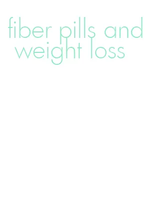 fiber pills and weight loss