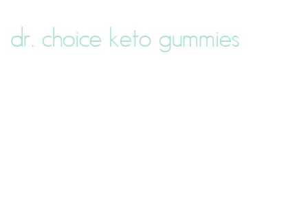 dr. choice keto gummies