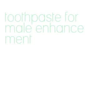toothpaste for male enhancement