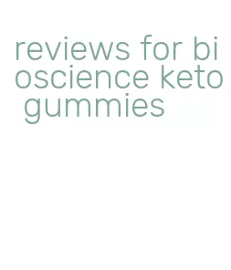 reviews for bioscience keto gummies