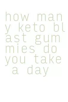 how many keto blast gummies do you take a day