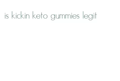 is kickin keto gummies legit