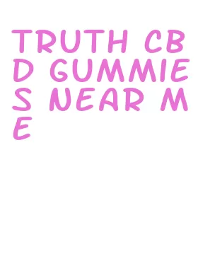 truth cbd gummies near me