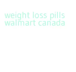 weight loss pills walmart canada