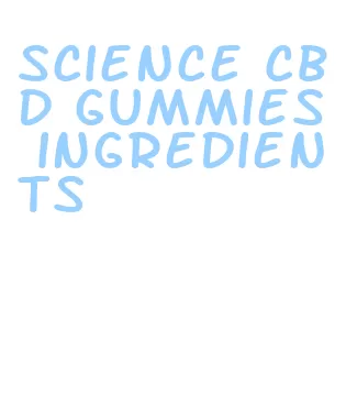 science cbd gummies ingredients