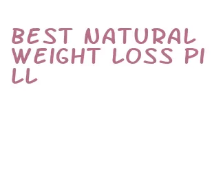 best natural weight loss pill