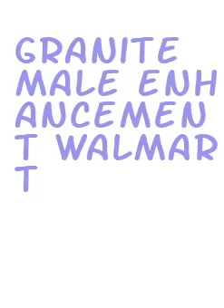 granite male enhancement walmart