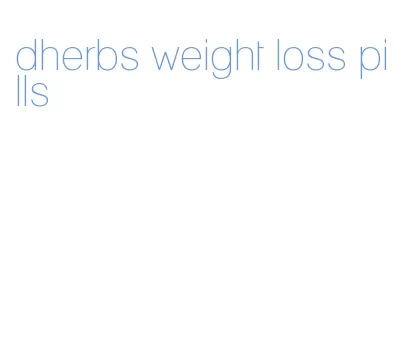 dherbs weight loss pills