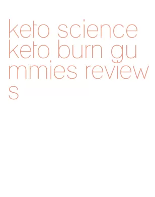 keto science keto burn gummies reviews