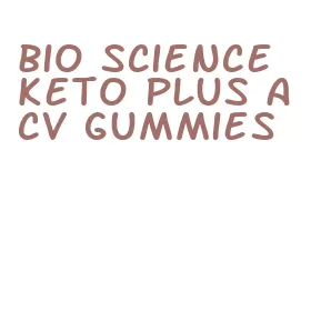 bio science keto plus acv gummies
