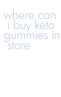 where can i buy keto gummies in store