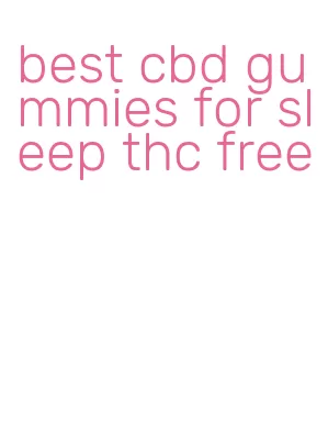 best cbd gummies for sleep thc free