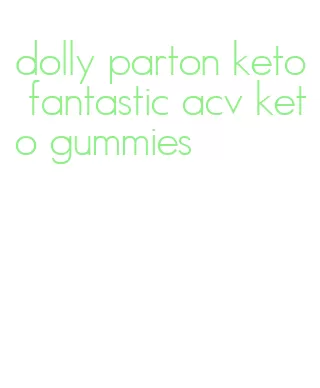 dolly parton keto fantastic acv keto gummies