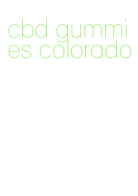 cbd gummies colorado