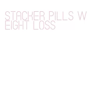 stacker pills weight loss