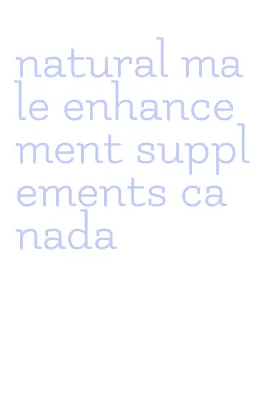 natural male enhancement supplements canada