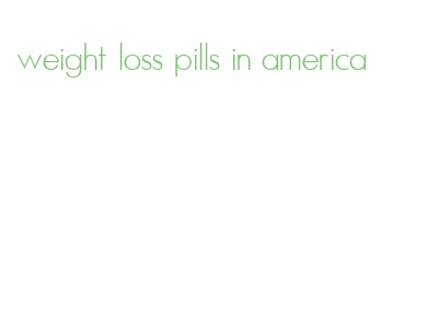 weight loss pills in america