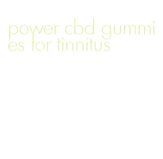 power cbd gummies for tinnitus