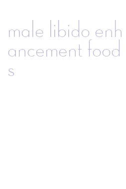 male libido enhancement foods