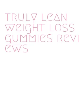 truly lean weight loss gummies reviews