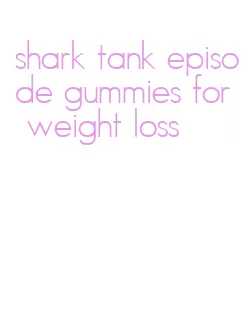 shark tank episode gummies for weight loss