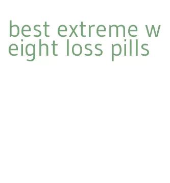 best extreme weight loss pills