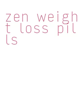 zen weight loss pills