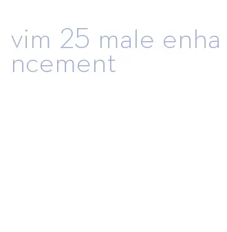 vim 25 male enhancement