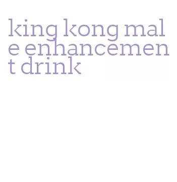 king kong male enhancement drink