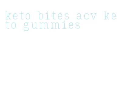 keto bites acv keto gummies