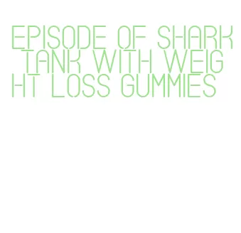 episode of shark tank with weight loss gummies