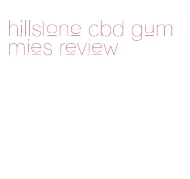 hillstone cbd gummies review