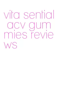 vita sential acv gummies reviews