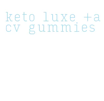 keto luxe +acv gummies