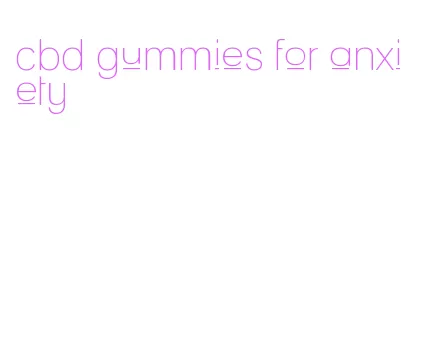 cbd gummies for anxiety