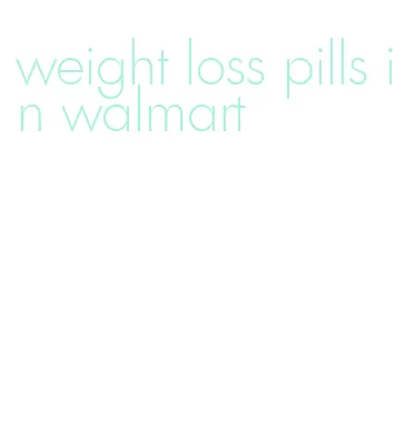 weight loss pills in walmart