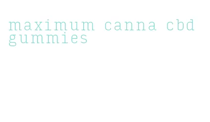 maximum canna cbd gummies