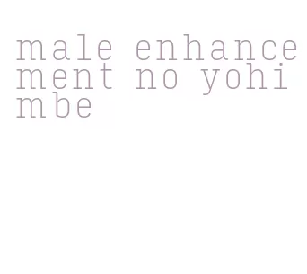 male enhancement no yohimbe