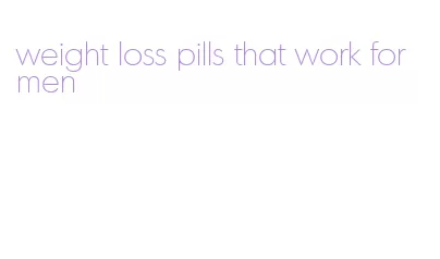 weight loss pills that work for men