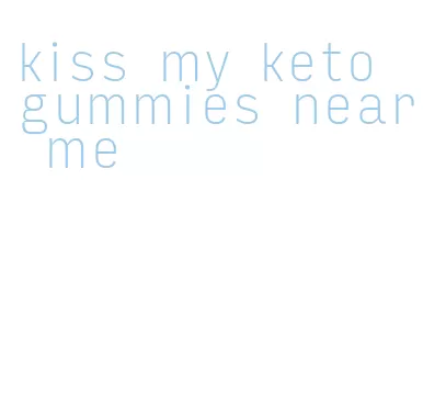 kiss my keto gummies near me