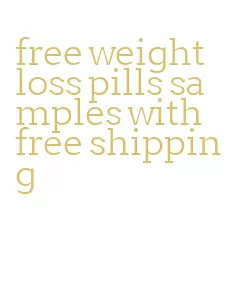 free weight loss pills samples with free shipping
