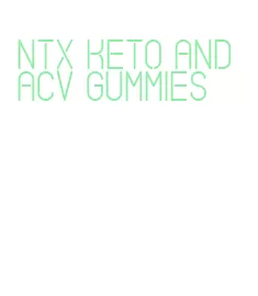 ntx keto and acv gummies