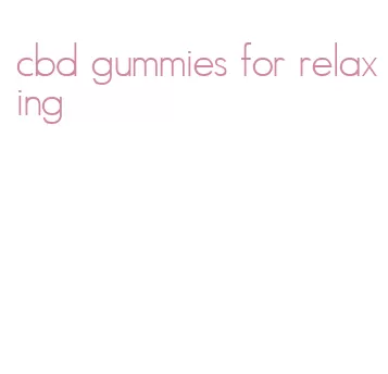 cbd gummies for relaxing