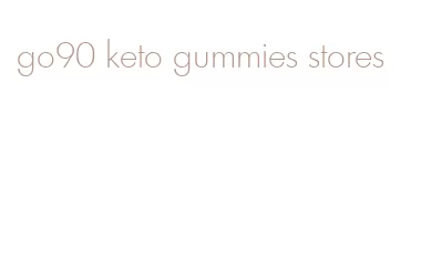 go90 keto gummies stores