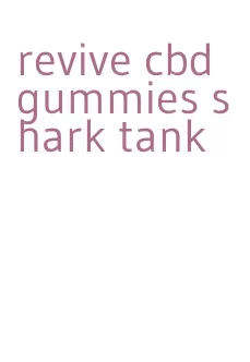 revive cbd gummies shark tank