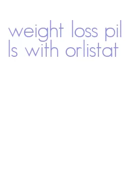 weight loss pills with orlistat