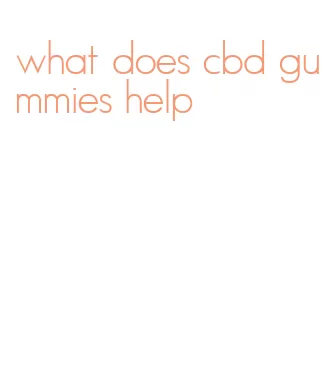 what does cbd gummies help