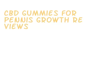 cbd gummies for pennis growth reviews
