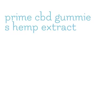 prime cbd gummies hemp extract