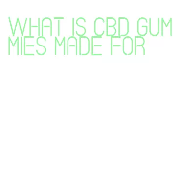 what is cbd gummies made for
